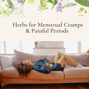 Herbs for Menstrual Cramps & Painful Periods
